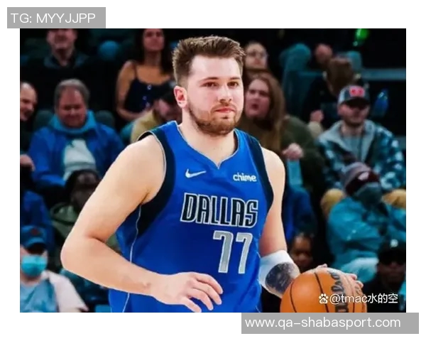 东契奇体重反弹双下巴现身腰腹部游泳圈引发关注 东契奇体重反弹双下巴现身腰腹部游泳圈引发关注